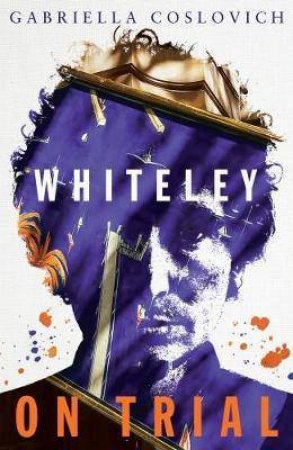 Whiteley On Trial by Gabriella Coslovich
