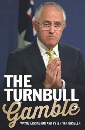 Turnbull's Gamble by Wayne Errington & Peter Van Onselen