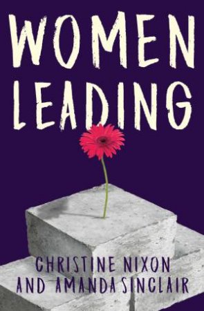 Women Leading by Christine Nixon & Amanda Sinclair