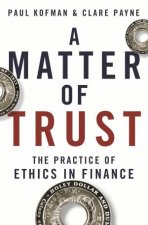 A Matter Of Trust The Practice Of Ethics In Finance