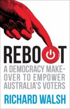 Reboot A Democracy Makeover To Empower Australias Voters