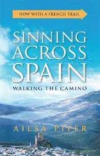 Sinning Across Spain Updated Edition A Walkers Journey From Granada To Galicia