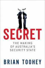 Secret The Making Of Australias Security State