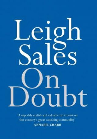 On Doubt by Leigh Sales