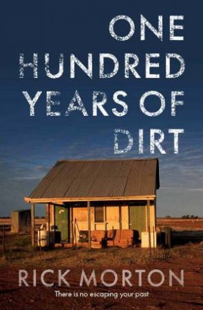 One Hundred Years Of Dirt by Rick Morton