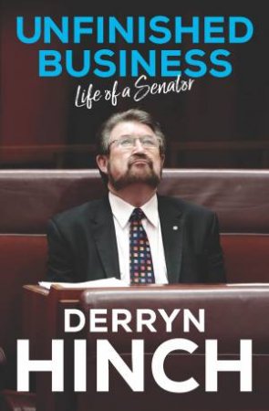 Unfinished Business by Derryn Hinch