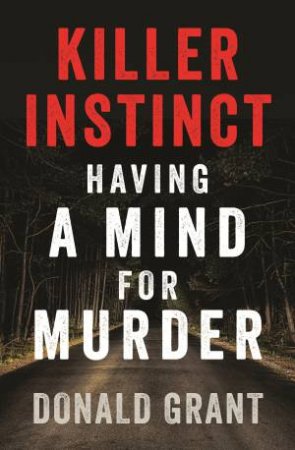 Killer Instinct: Having a mind for murder by Donald Grant