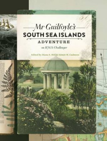 Mr Guilfoyle's South Sea Islands Adventure On HMS Challenger by Diana Hill