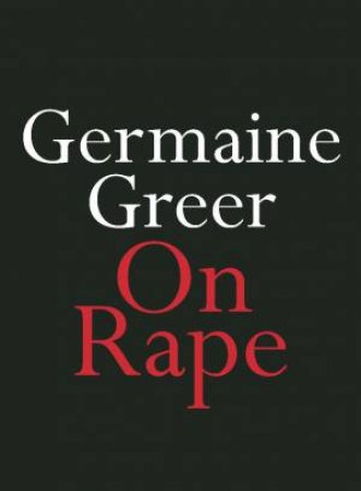 On Rape by Germaine Greer