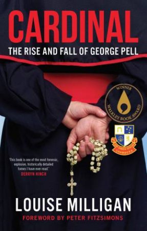 Cardinal: The Rise and Fall of George Pell by Louise Milligan