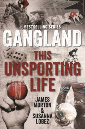 Gangland This Unsporting Life by James Morton & Susanna Lobez