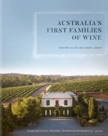 Australia's First Families Of Wine by Richard Allen & Kimbal Baker