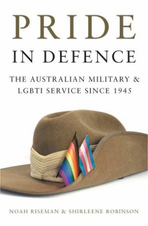Pride In Defence by Noah Riseman & Shirleene Robinson