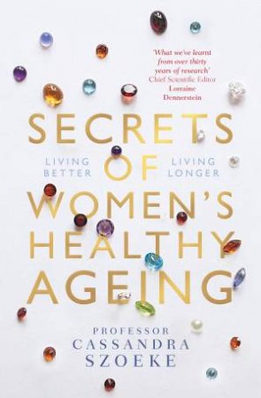 Secrets Of Women's Healthy Ageing by Cassandra Szoeke