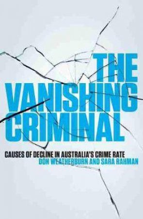 The Vanishing Criminal by Don Weatherburn & Sara Rahman