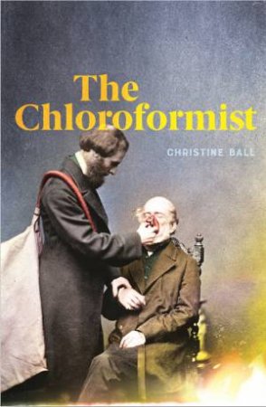 The Chloroformist by Christine Ball
