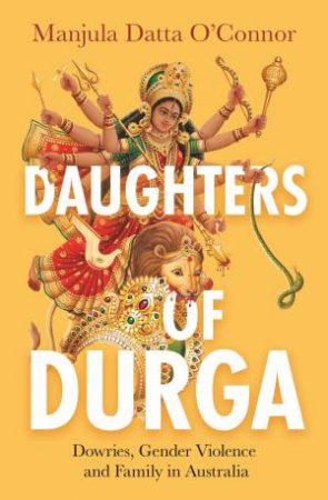 Daughters Of Durga by Manjula Datta O'Connor