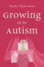 Growing In To Autism