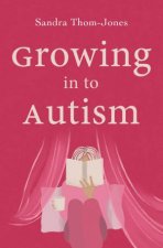 Growing In To Autism