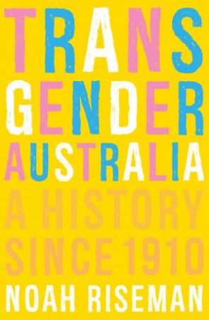 Transgender Australia by Noah Riseman