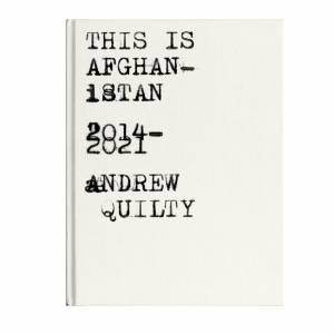 This is Afghanistan by Andrew Quilty