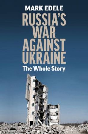 Russia's War Against Ukraine by Mark Edele