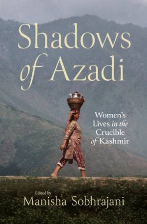 Shadows of Azadi by Manisha Sobhrajani