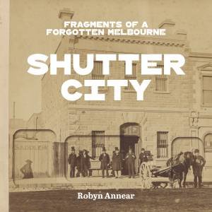 Shutter City by Robyn Annear