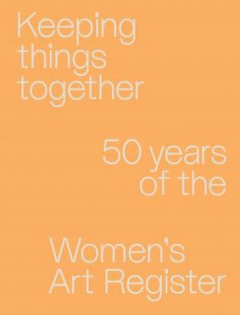 Keeping things together by Anna Daly & Sahra Martin & Merren Ricketson