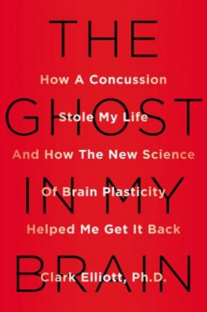 The Ghost in My Brain by Clark Elliott