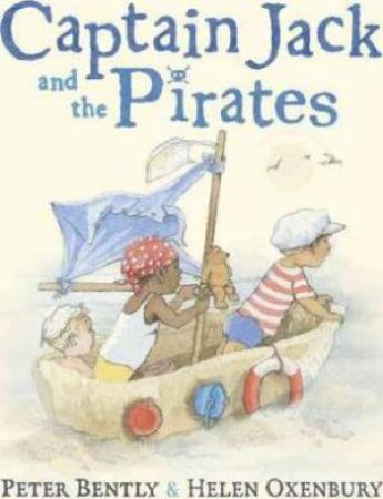 Captain Jack and the Pirates by Peter Bently & Helen Oxenbury