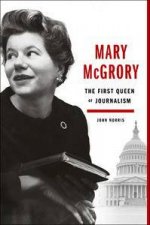 Mary McGrory The First Queen of Journalism