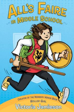 All's Faire In Middle School by Victoria Jamieson