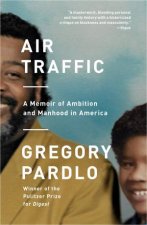 Air Traffic A Memoir of Ambition and Manhood in America
