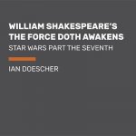William Shakespeares The Force Doth Awakens Star Wars Part the Seventh