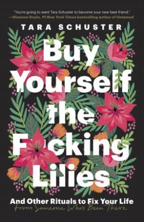 Buy Yourself The F*cking Lilies by Tara Schuster