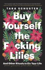 Buy Yourself The Fcking Lilies