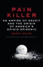 Pain Killer An Empire Of Deceit And The Origin Of Americas Opioid Epidemic
