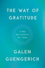 The Way Of Gratitude A New Spirituality For Today