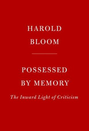 Possessed By Memory by HAROLD BLOOM