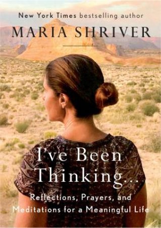 I've Been Thinking by Maria Shriver