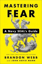 Mastering Fear A Navy SEALs Guide