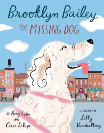 Brooklyn Bailey, The Missing Dog by Orna Le Pape & Amy Sohn