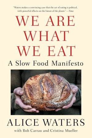 We Are What We Eat by Alice Waters