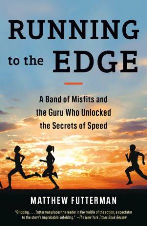 Running To The Edge by Matthew Futterman