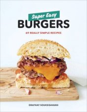 Super Easy Burgers 69 Really Simple Recipes