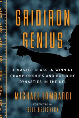 Gridiron Genius by Michael Lombardi