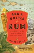 And A Bottle Of Rum Revised And Updated A History of the New World in Ten Cocktails