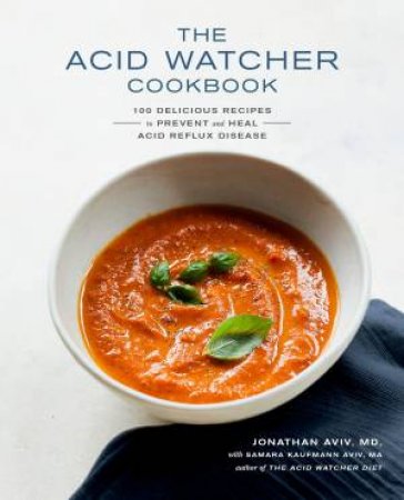 The Acid Watcher Cookbook by Jonathan Aviv & Samara Kaufmann Aviv