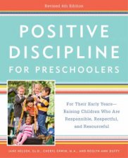 Positive Discipline for Preschoolers Revised 4th Edition For Their Early Years  Raising Children Who Are Responsible Respectful and Resour